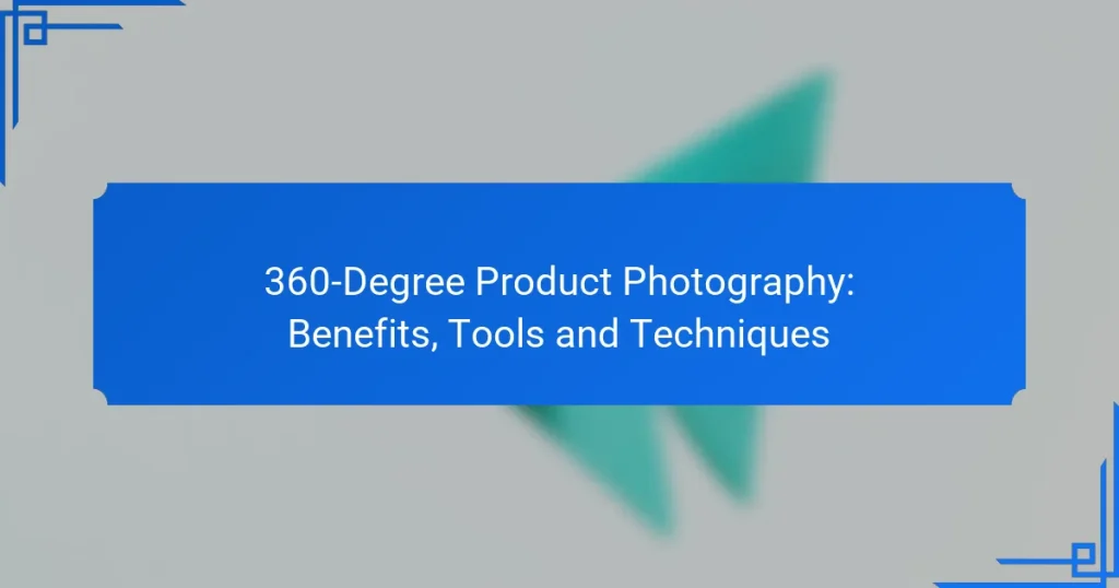 360-Degree Product Photography: Benefits, Tools and Techniques