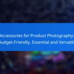 Accessories for Product Photography: Budget-Friendly, Essential and Versatile