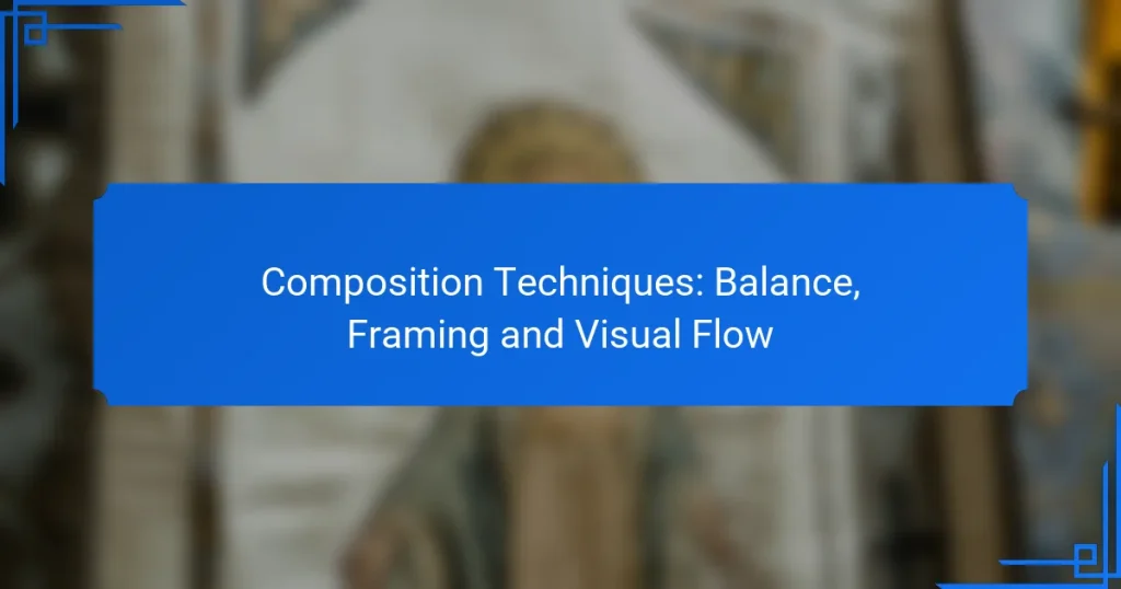 Composition Techniques: Balance, Framing and Visual Flow