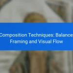 Composition Techniques: Balance, Framing and Visual Flow