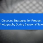 Discount Strategies for Product Photography During Seasonal Sales