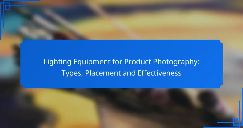 Lighting Equipment for Product Photography: Types, Placement and Effectiveness
