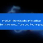 Product Photography: Photoshop Enhancements, Tools and Techniques