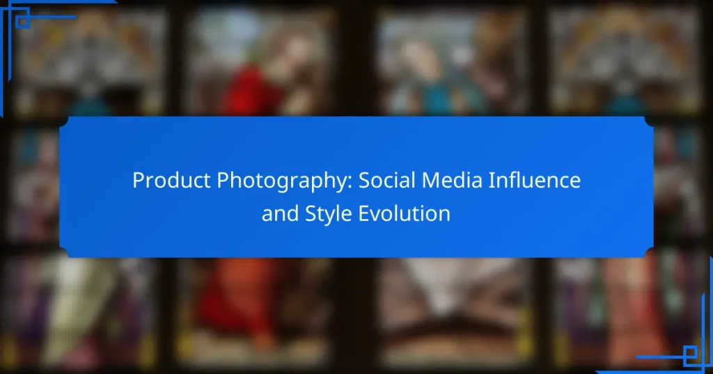Product Photography: Social Media Influence and Style Evolution
