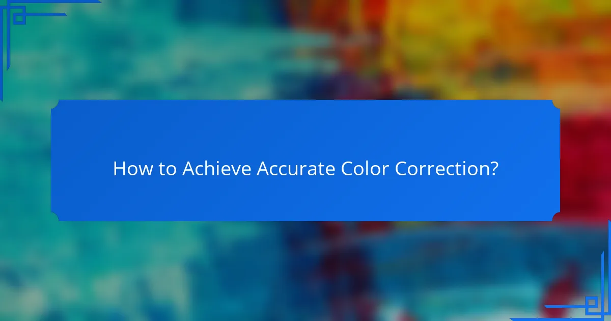 How to Achieve Accurate Color Correction?
