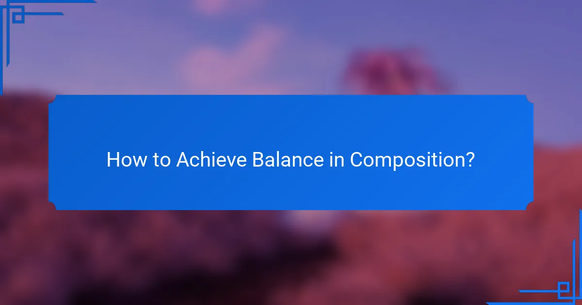 How to Achieve Balance in Composition?