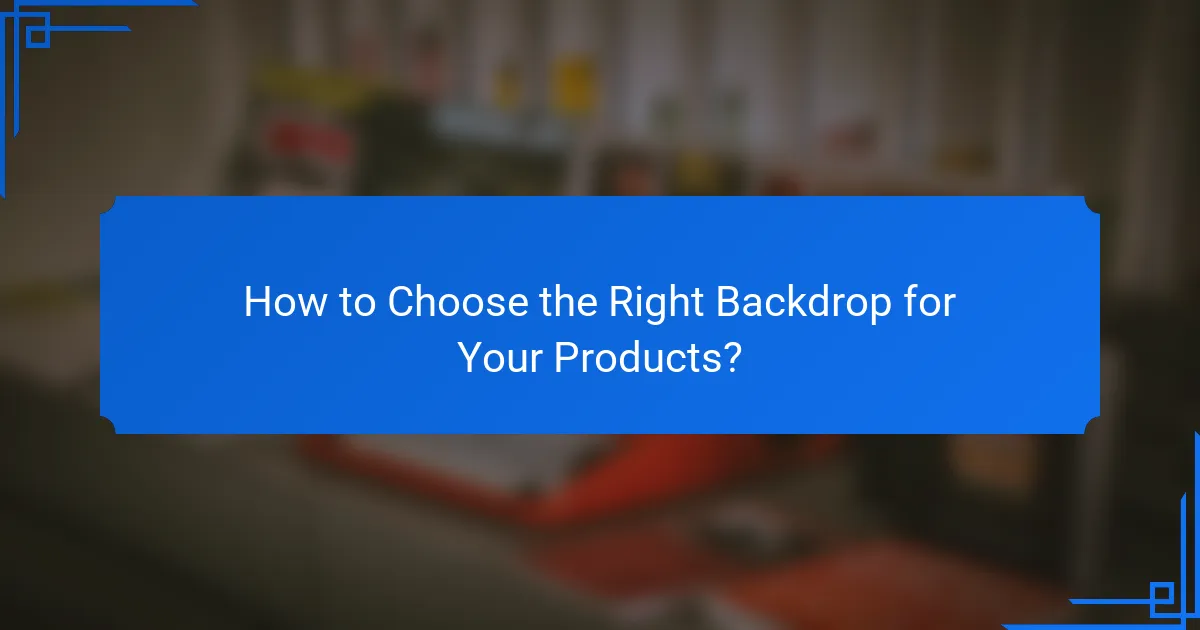 How to Choose the Right Backdrop for Your Products?