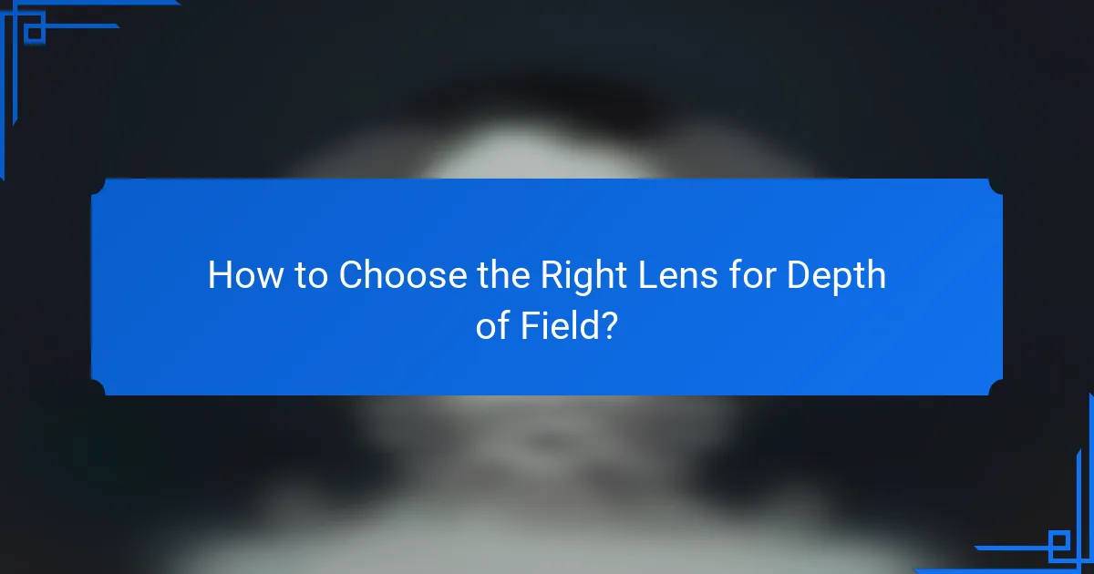 How to Choose the Right Lens for Depth of Field?
