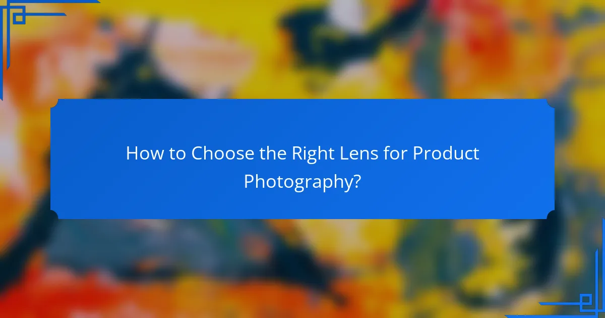 How to Choose the Right Lens for Product Photography?