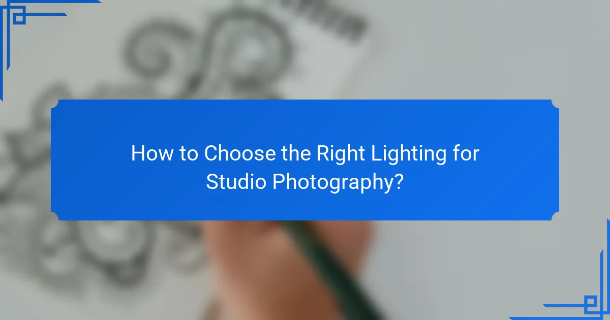 How to Choose the Right Lighting for Studio Photography?
