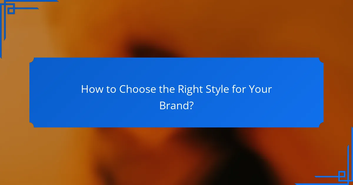 How to Choose the Right Style for Your Brand?