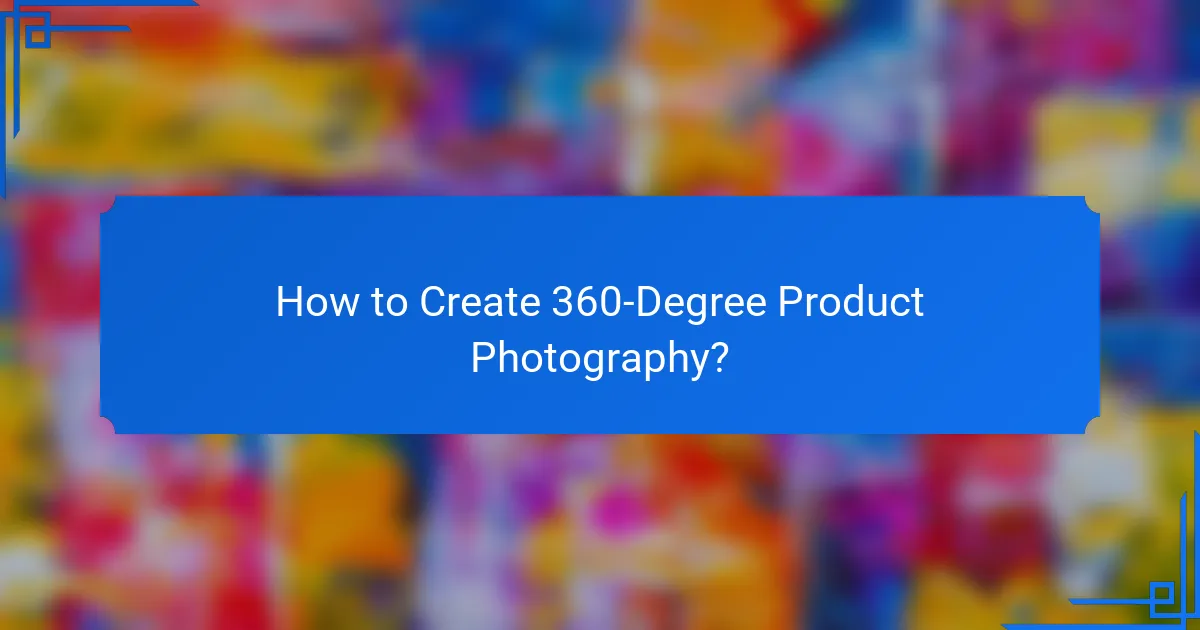 How to Create 360-Degree Product Photography?