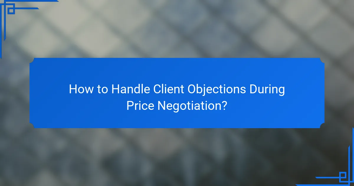 How to Handle Client Objections During Price Negotiation?