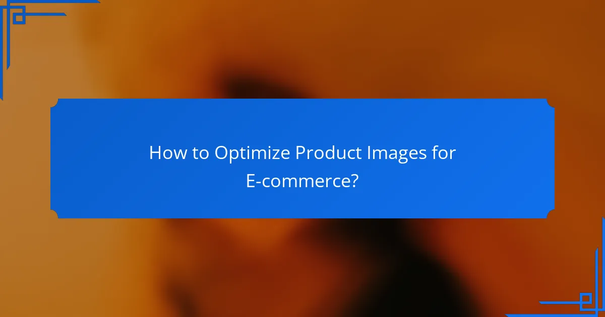 How to Optimize Product Images for E-commerce?