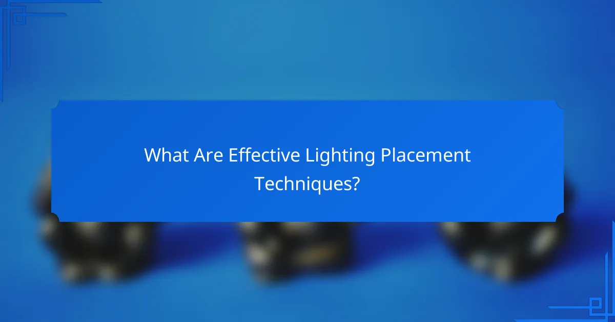 What Are Effective Lighting Placement Techniques?