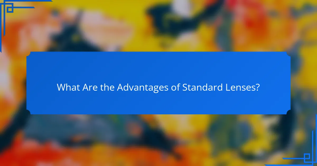 What Are the Advantages of Standard Lenses?