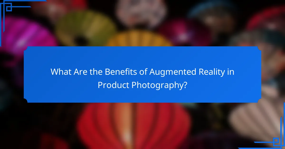 What Are the Benefits of Augmented Reality in Product Photography?