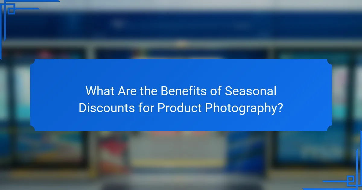 What Are the Benefits of Seasonal Discounts for Product Photography?