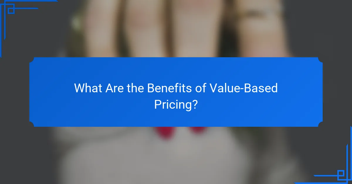 What Are the Benefits of Value-Based Pricing?