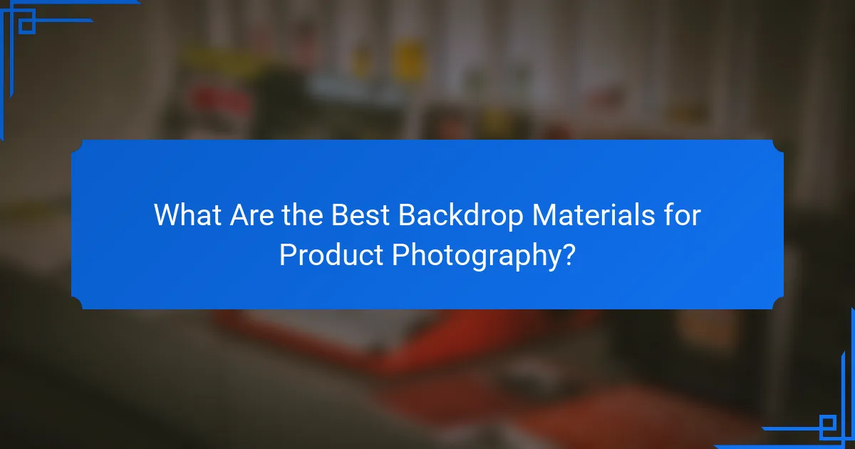 What Are the Best Backdrop Materials for Product Photography?