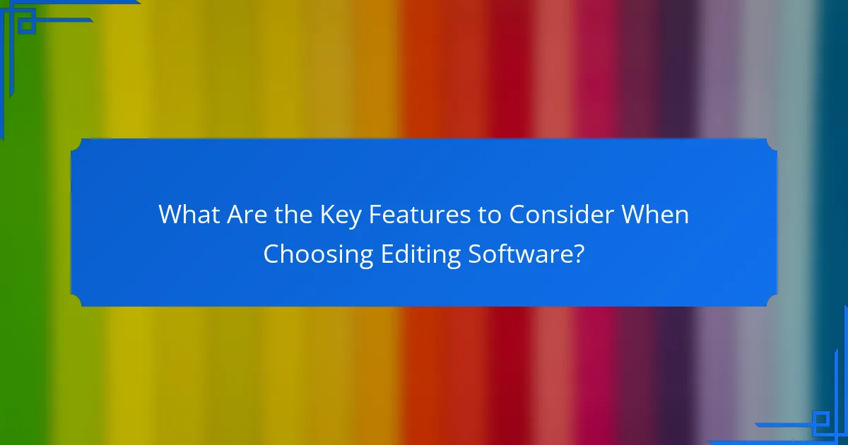 What Are the Key Features to Consider When Choosing Editing Software?
