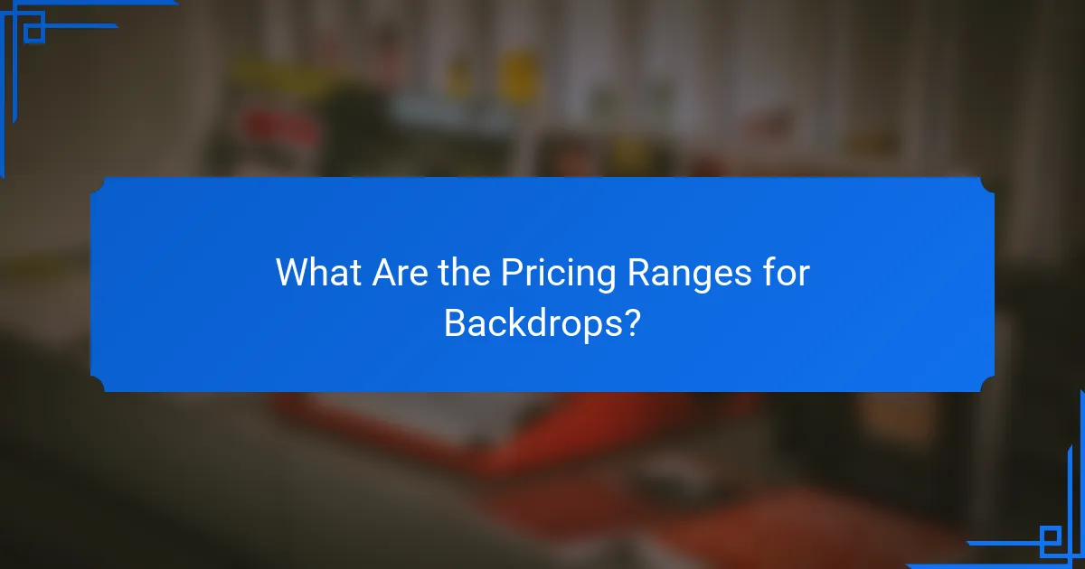 What Are the Pricing Ranges for Backdrops?