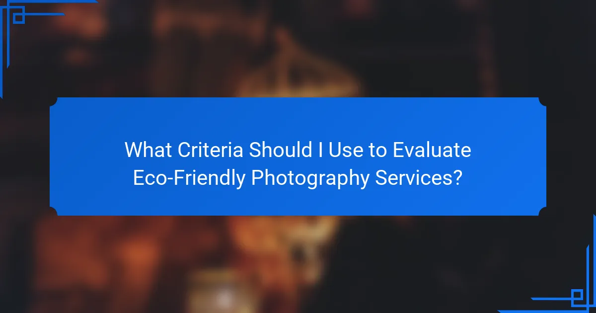 What Criteria Should I Use to Evaluate Eco-Friendly Photography Services?