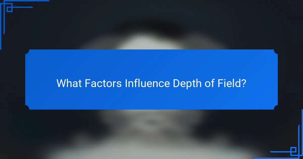 What Factors Influence Depth of Field?