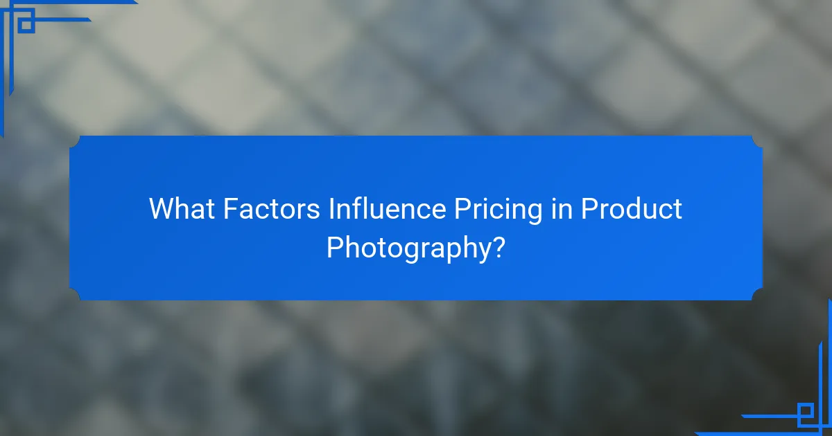 What Factors Influence Pricing in Product Photography?