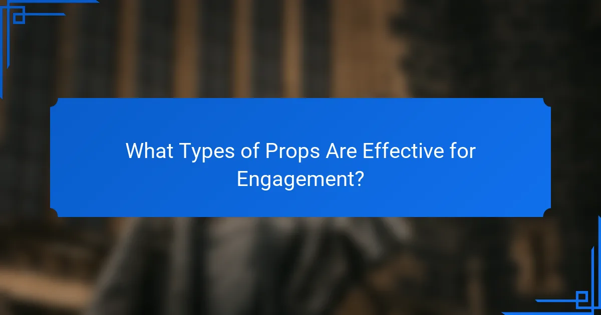 What Types of Props Are Effective for Engagement?
